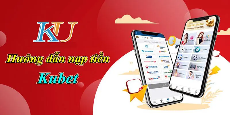 Hướng dẫn nạp tiền KUBET77 chi tiết