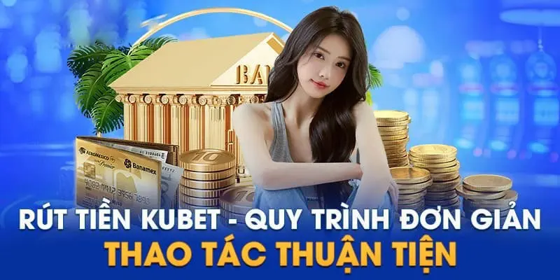 Một số lưu ý khi rút tiền KUBET77