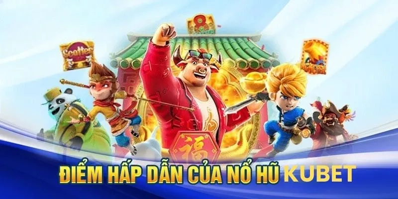 Kinh nghiệm chơi nổ hũ KUBET77 hay từ cao thủ